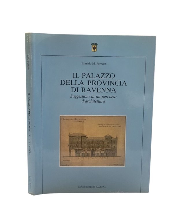 Il Palazzo Della Provincia Di Ravenna di Erminio M. Ferrucci