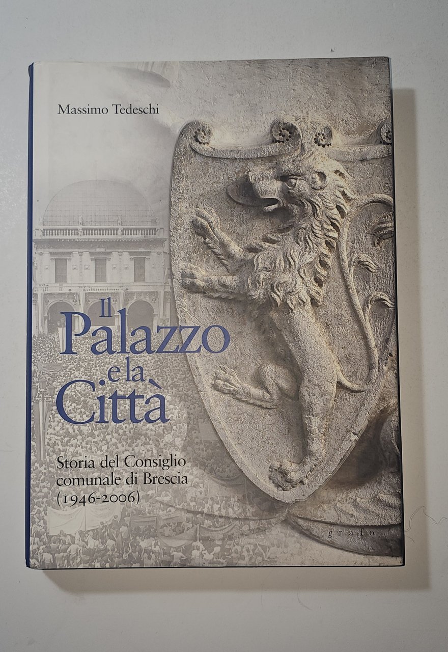 Il Palazzo e la Città Brescia Consiglio Comunale 1946 2006 … | Immagine principale