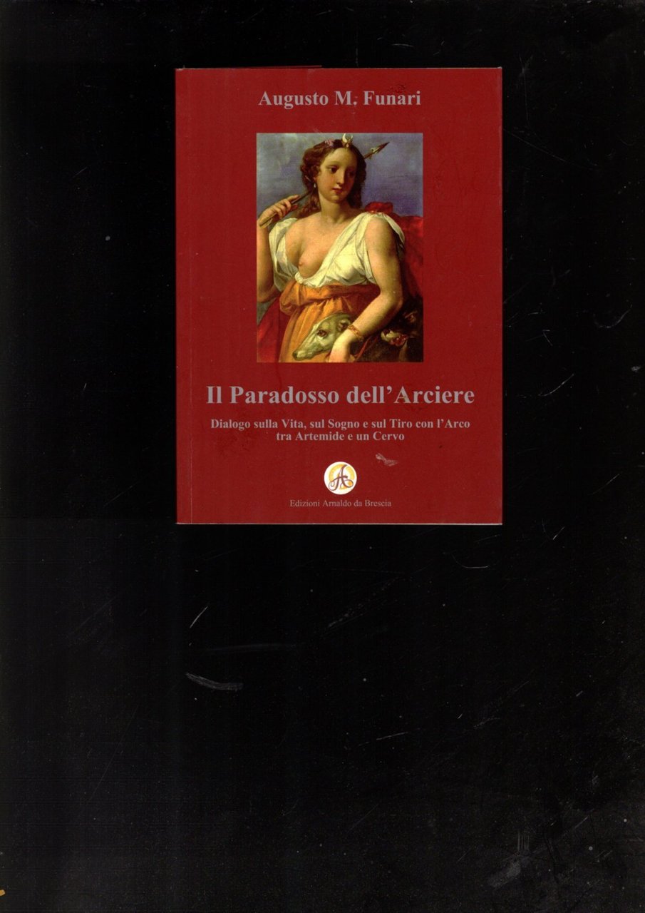 Il paradosso dell\'arciere. Dialogo sulla vita, sul sogno e sul …