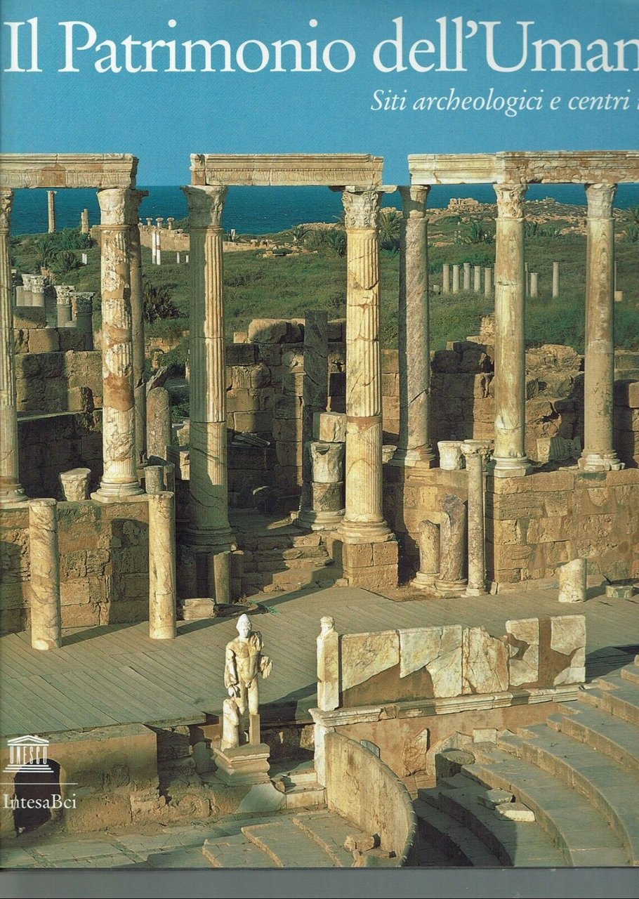 IL PATRIMONIO DELL'UMANITA' SITI ARCHEOLOGICI E CENTRI URBANI