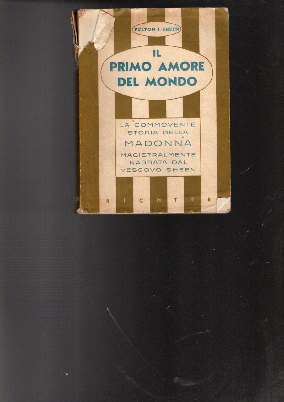 IL PRIMO AMORE DEL MONDO LA COMMOVENTE STORIA DELLA MADONNA