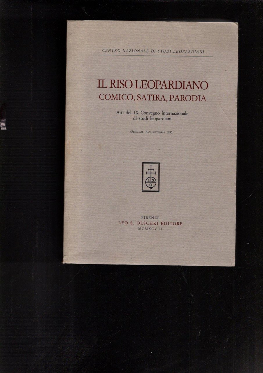 Il riso leopardiano: comico, satira, parodia : atti del 9. …