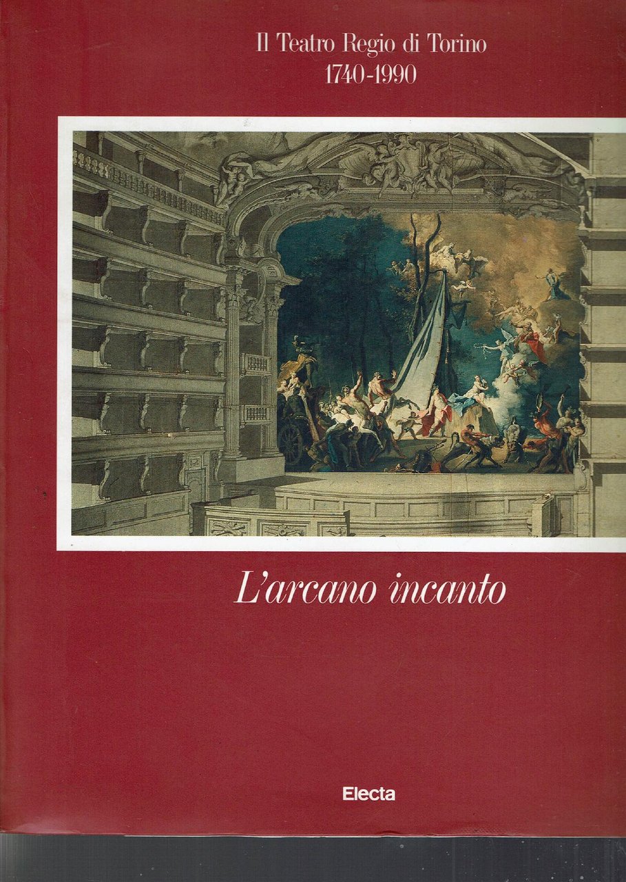 Il Teatro Regio Di Torino 1740-1990 L'arcano Incanto
