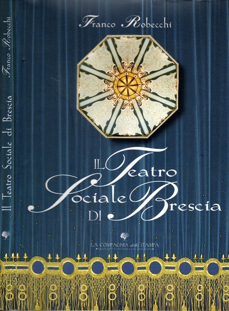 Il Teatro sociale di Brescia di Robecchi Franco