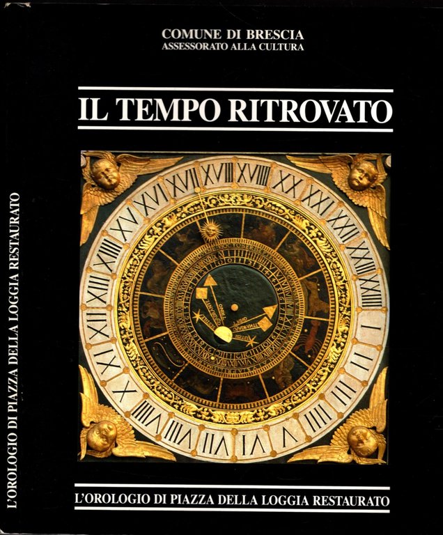 IL TEMPO RITROVATO - L'OROLOGIO DI PIAZZA DELLA LOGGIA RESTAURATO**