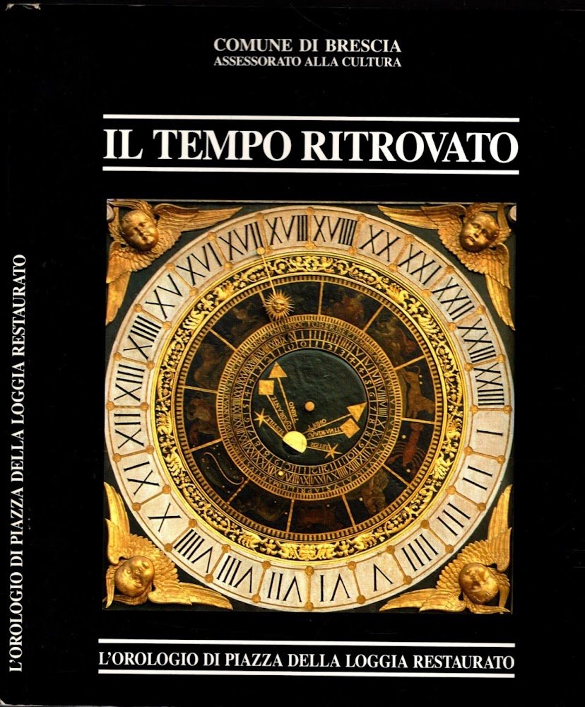 IL TEMPO RITROVATO - L'OROLOGIO DI PIAZZA DELLA LOGGIA RESTAURATO**