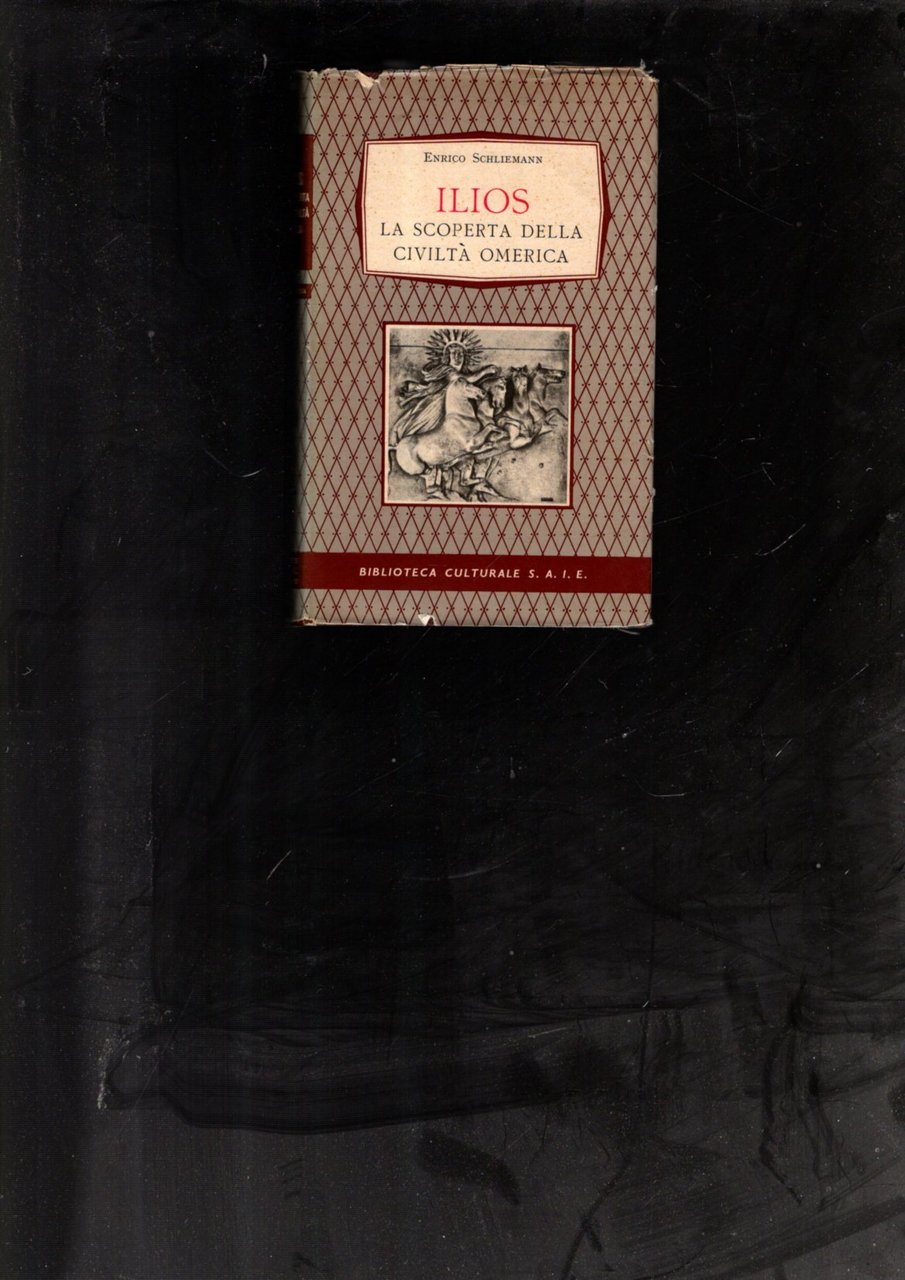 Ilios. La scoperta della civiltà omerica