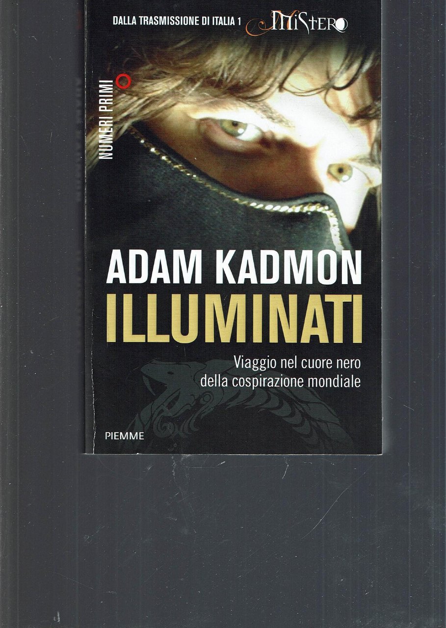 Illuminati : viaggio nel cuore nero della cospirazione mondiale