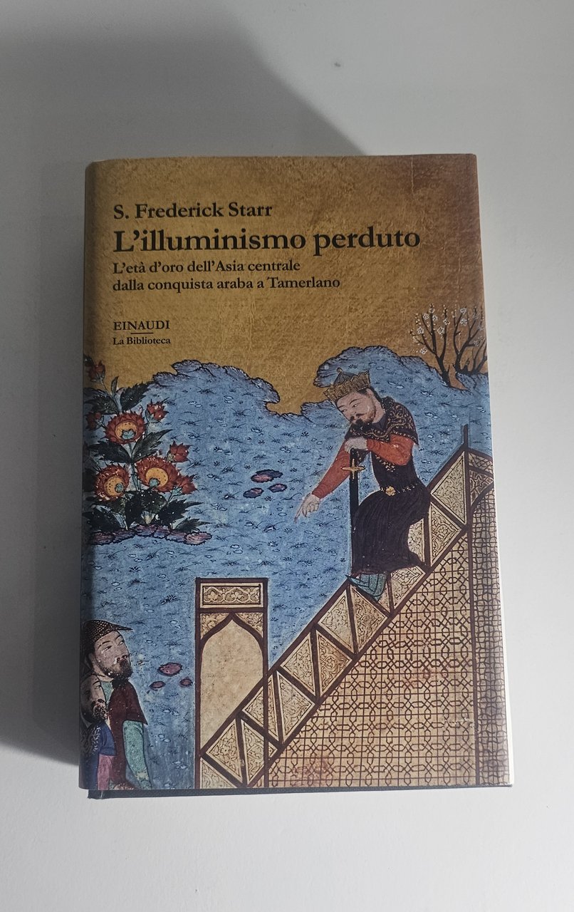 Illuminismo Perduto Asia Centrale Starr Einaudi Storia Tamerlano | Immagine principale