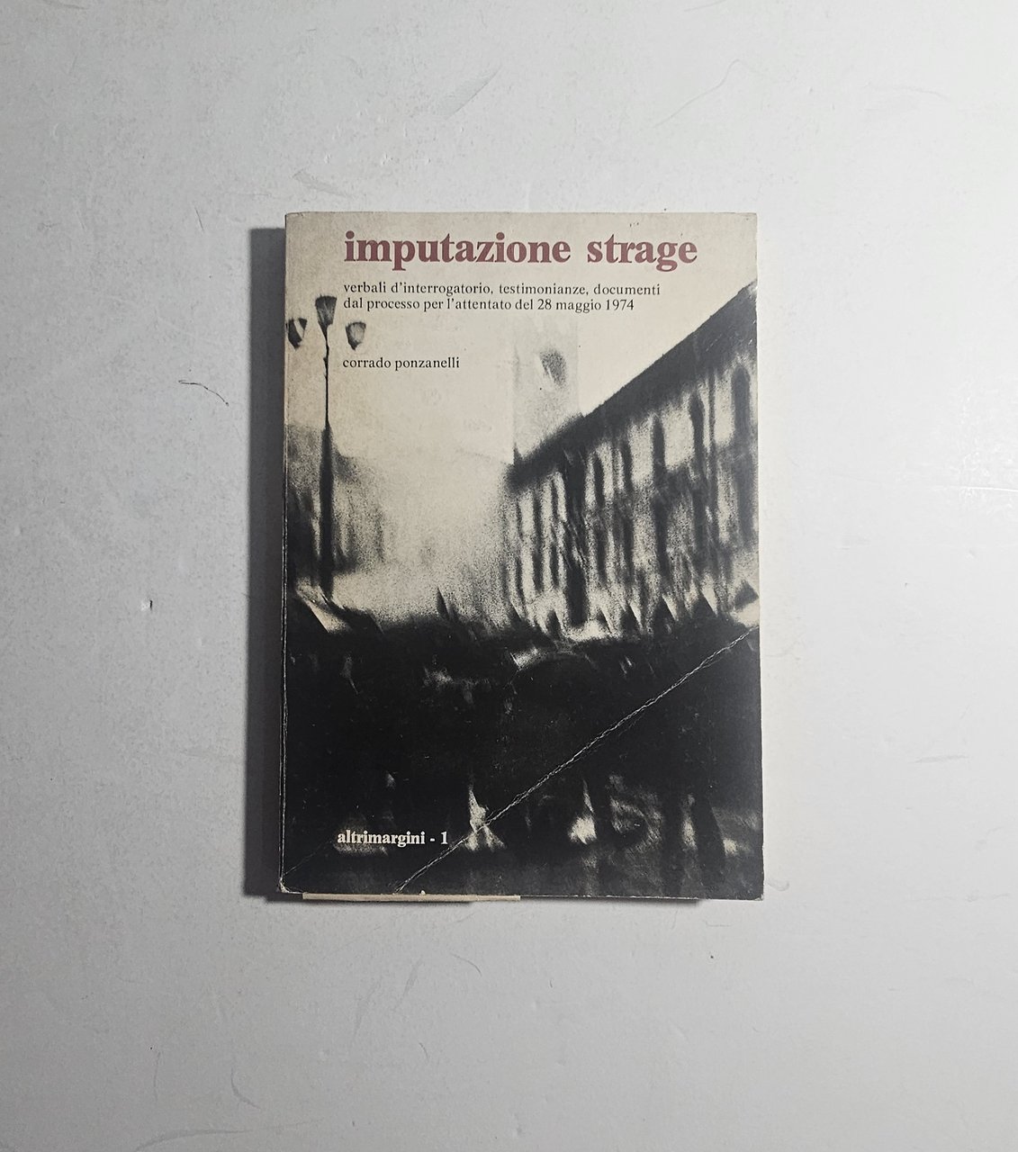 Imputazione Strage Corrado Ponzanelli Piazza Loggia Brescia 1974 | Immagine principale