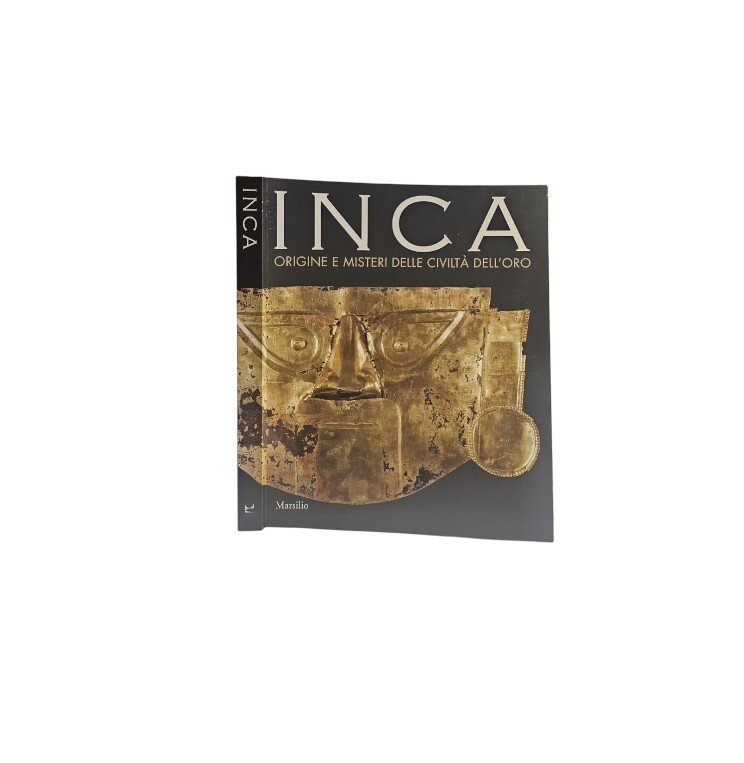 Inca. Origine e misteri delle civiltà dell'oro