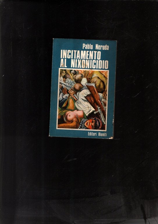 Incitamento al nixonicidio e elogio della rivoluzione cilena