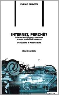 Internet, perché? Internet nell'impresa moderna e nuovi modelli di business