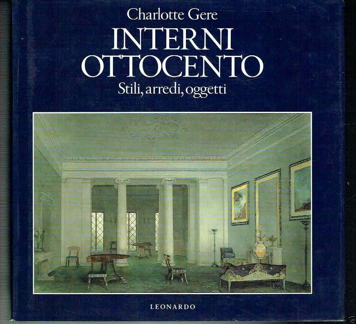 Interni Ottocento : stili, arredi, oggetti
