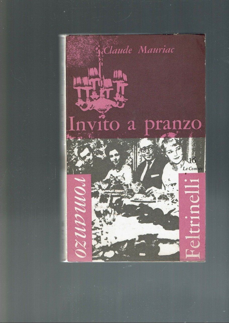 INVITO A PRANZO ** CLAUDE MAURIAC ** FELTRINELLI 1981