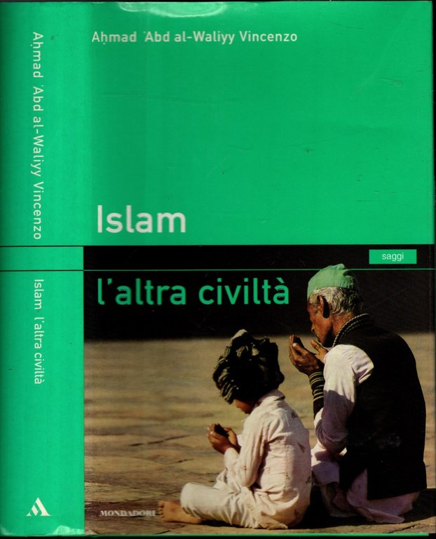 Islam. L'altra civiltà di Abd al Waliyy Ahmad V.
