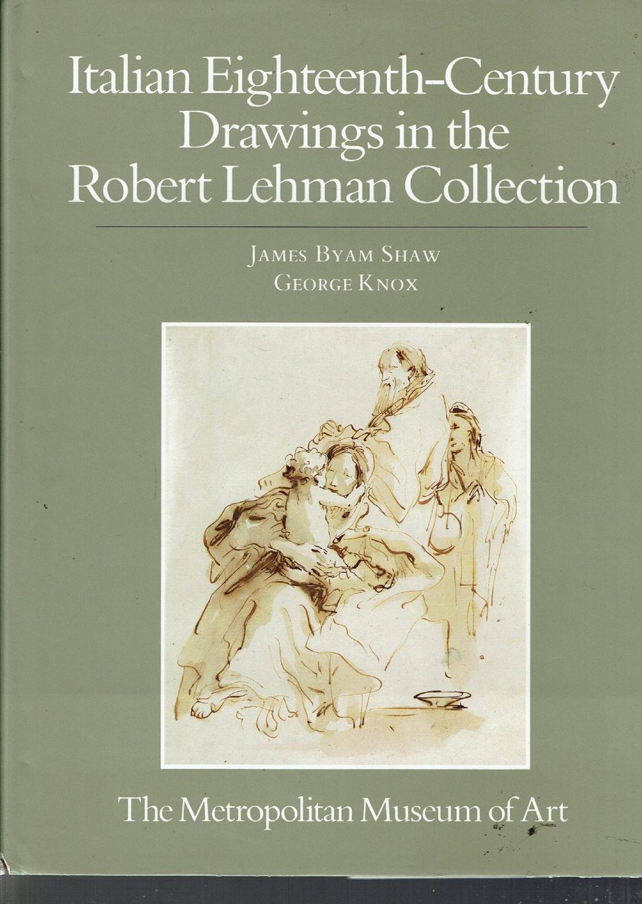 ITALIAN EIGHTEEN-CENTURY DRAWINGS IN THE ROBERT LEHMAN COLLECTION