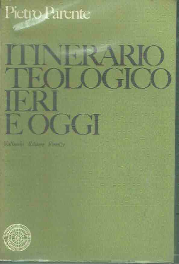 ITINERARIO TEOLOGICO IERI E OGGI PARENTE ED. VALLECCHI 1968