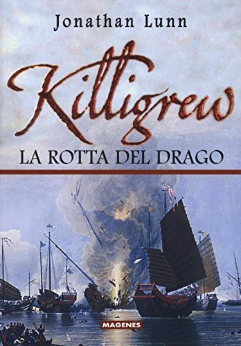 Killigrew. La rotta del drago. Ediz. illustrata