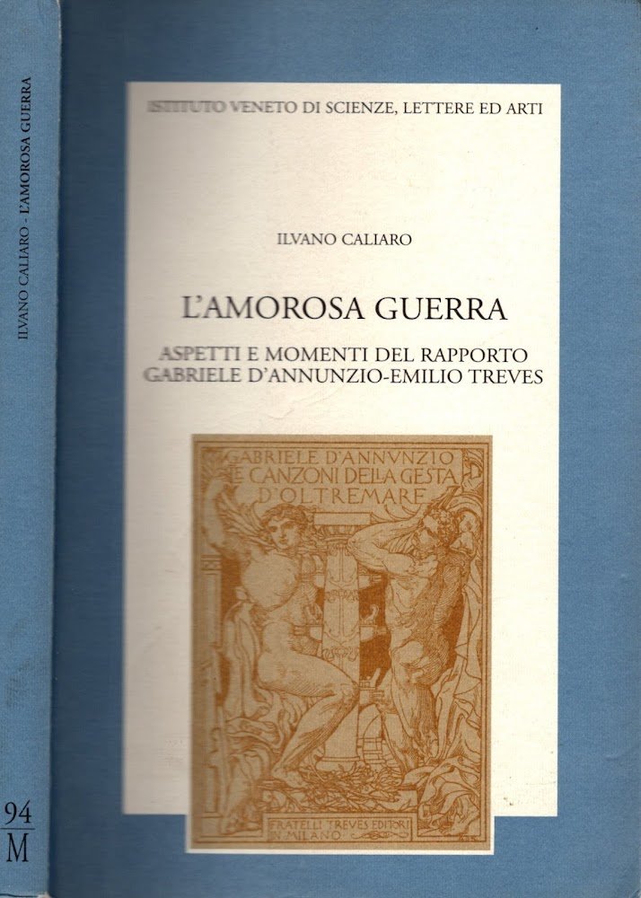 L'amorosa guerra. Aspetti e momenti del rapporto Gabriele D'Annunzio-Emilio Treves