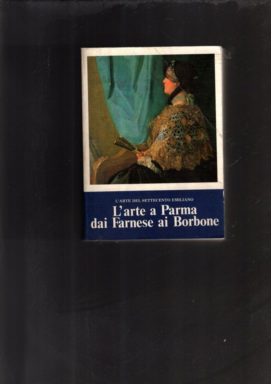 L'arte a Parma dai Farnese ai Borbone**