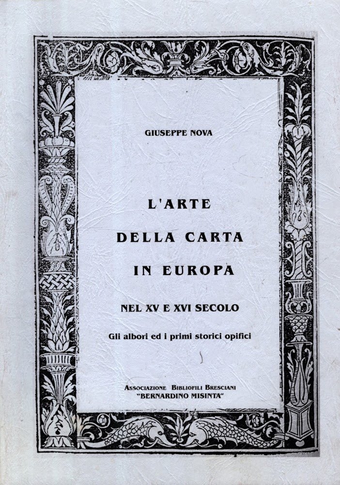 L'Arte della carta in Europa nel XV e XVI secolo. …