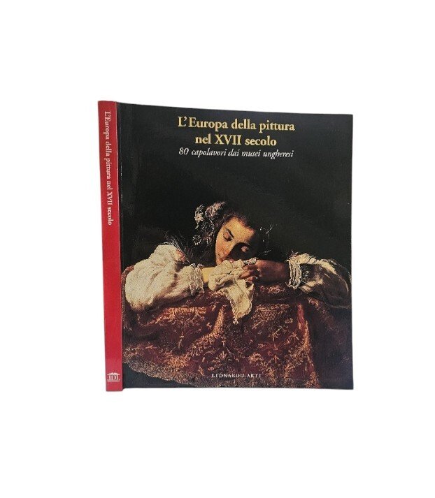 L'Europa della pittura nel XVII secolo. 80 capolavori dei musei …