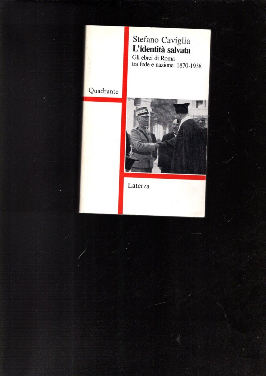 L'identità salvata. Gli ebrei di Roma tra fede e nazione. …
