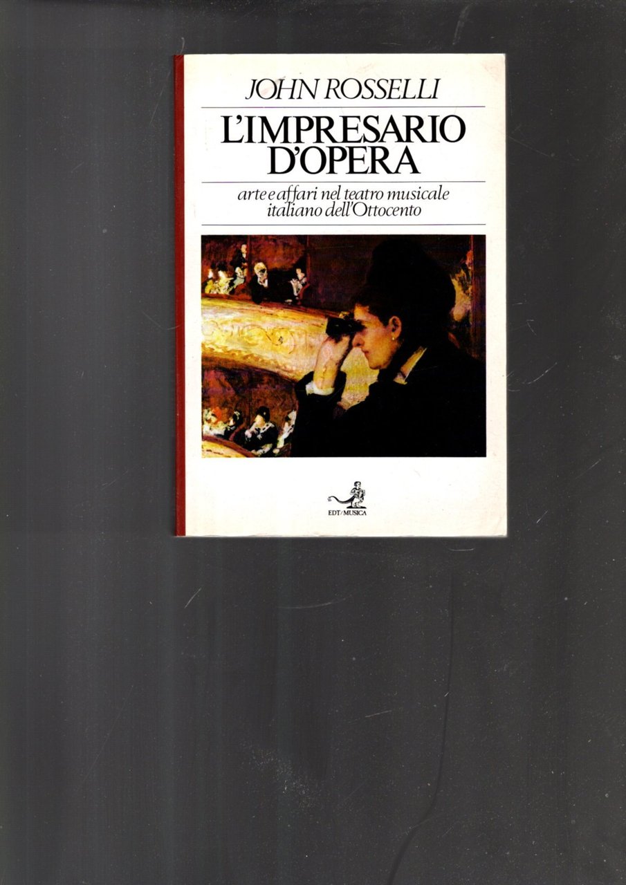 L'impresario d\'opera. Arte e affari nel teatro musicale italiano dell'Ottocento
