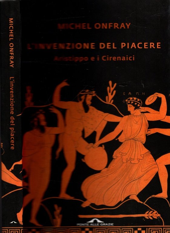 L'invenzione del piacere. Aristippo e i Cirenaici di Michel Onfray