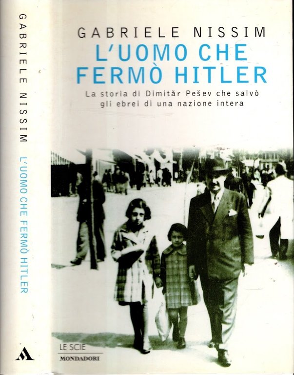 L'uomo che fermò Hitler. La storia di Dimitar Pesev che salvò gli ebrei di una nazione intera