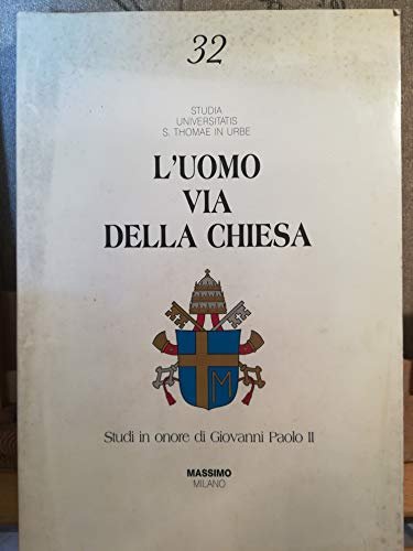 L'uomo via della Chiesa. Studi in onore di Giovanni Paolo …