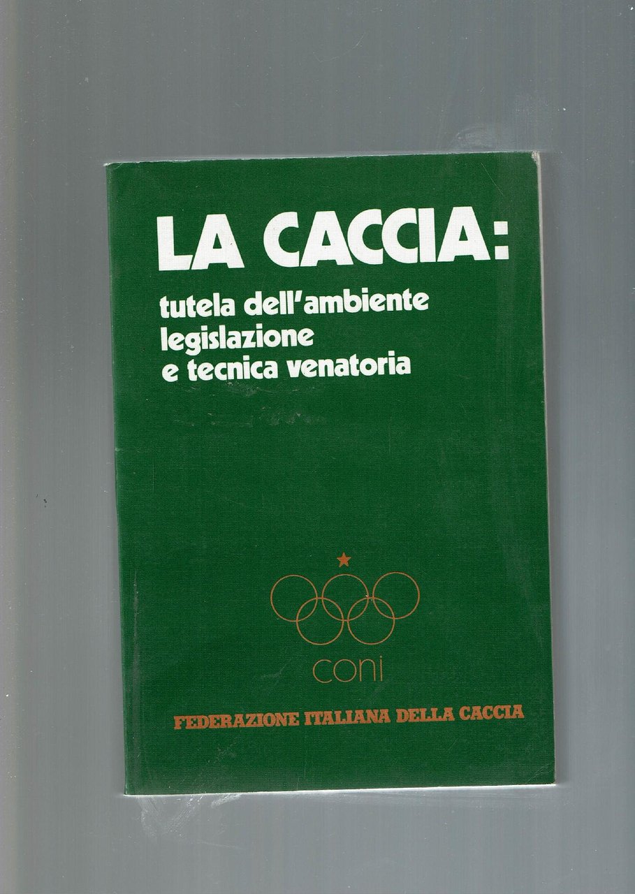 la caccia: tutela dell'ambiente legislazione e tecnica venatoria