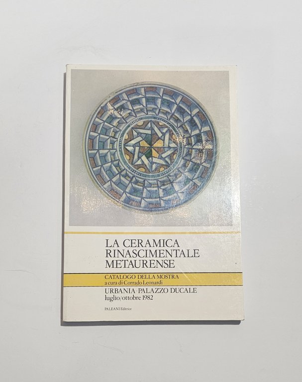 La Ceramica Rinascimentale Metaurense catalogo mostra Urbino maiolica arte | Immagine Gallery 5