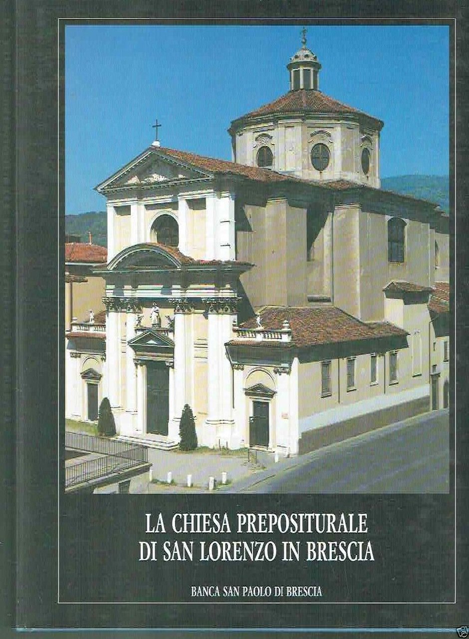 LA CHIESA PREPOSITURALE DI SAN LORENZO IN BRESCIA**