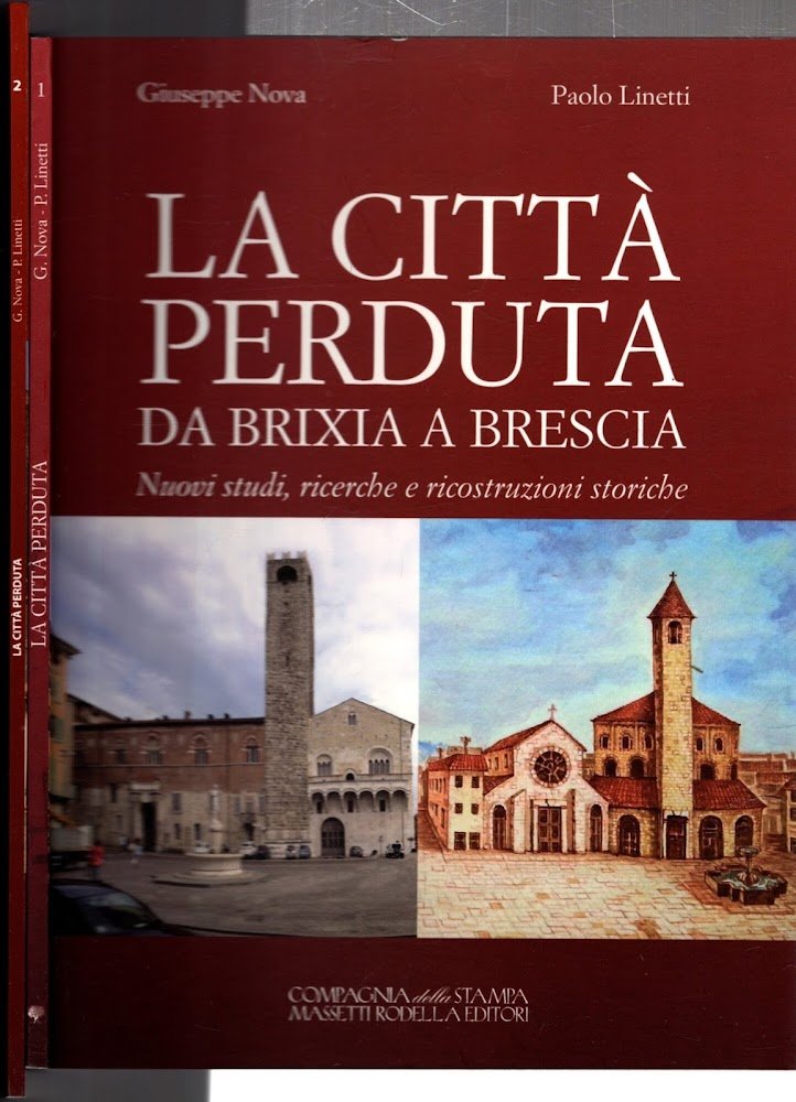 La città perduta da Brescia a Brixia. Nuovi studi, ricerche …