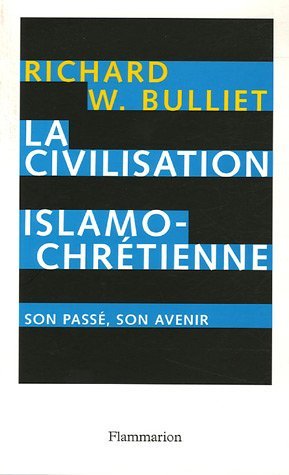 La Civilisation islamo-chrétienne: Son passé, son avenir