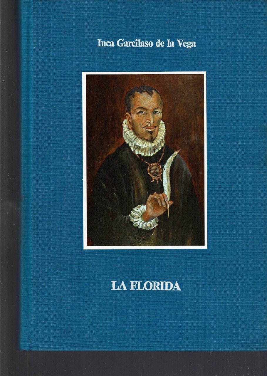 LA FLORIDA. Storia della spedizione di Hernando de Soto, Governatore …