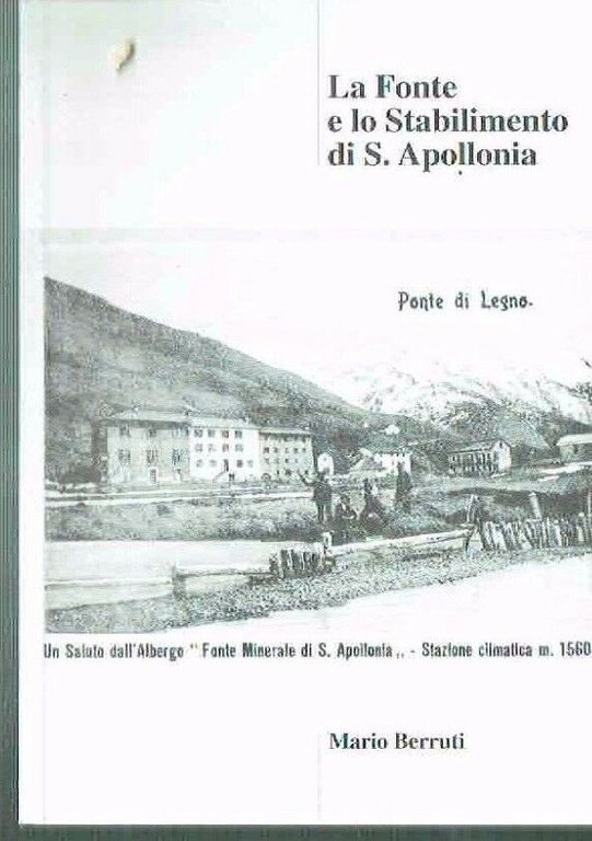 LA FONTE E LO STABILIMENTO DI S. APOLLONIA ** M. BERRUTI