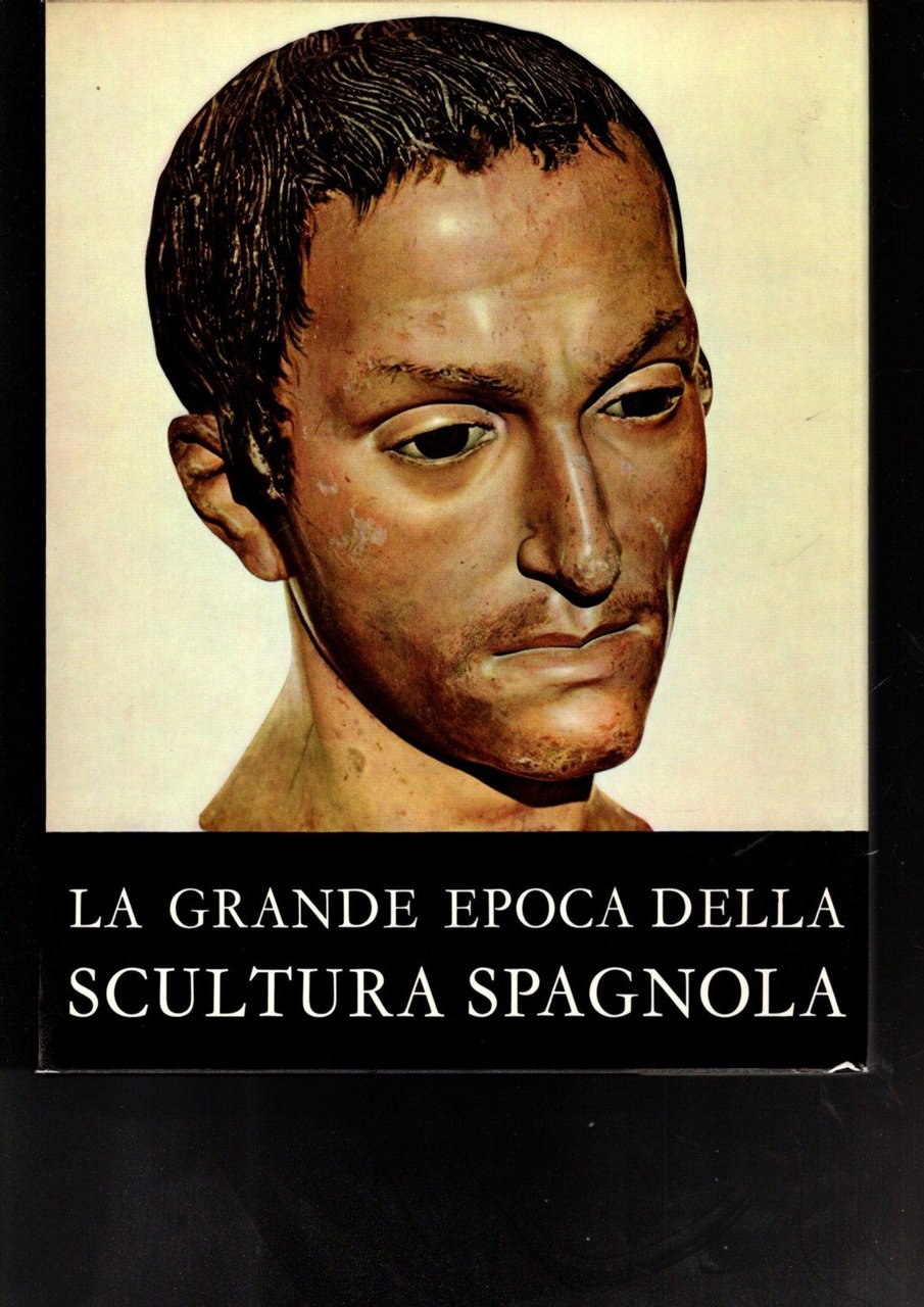 LA GRANDE EPOCA DELLA SCULTURA SPAGNOLA