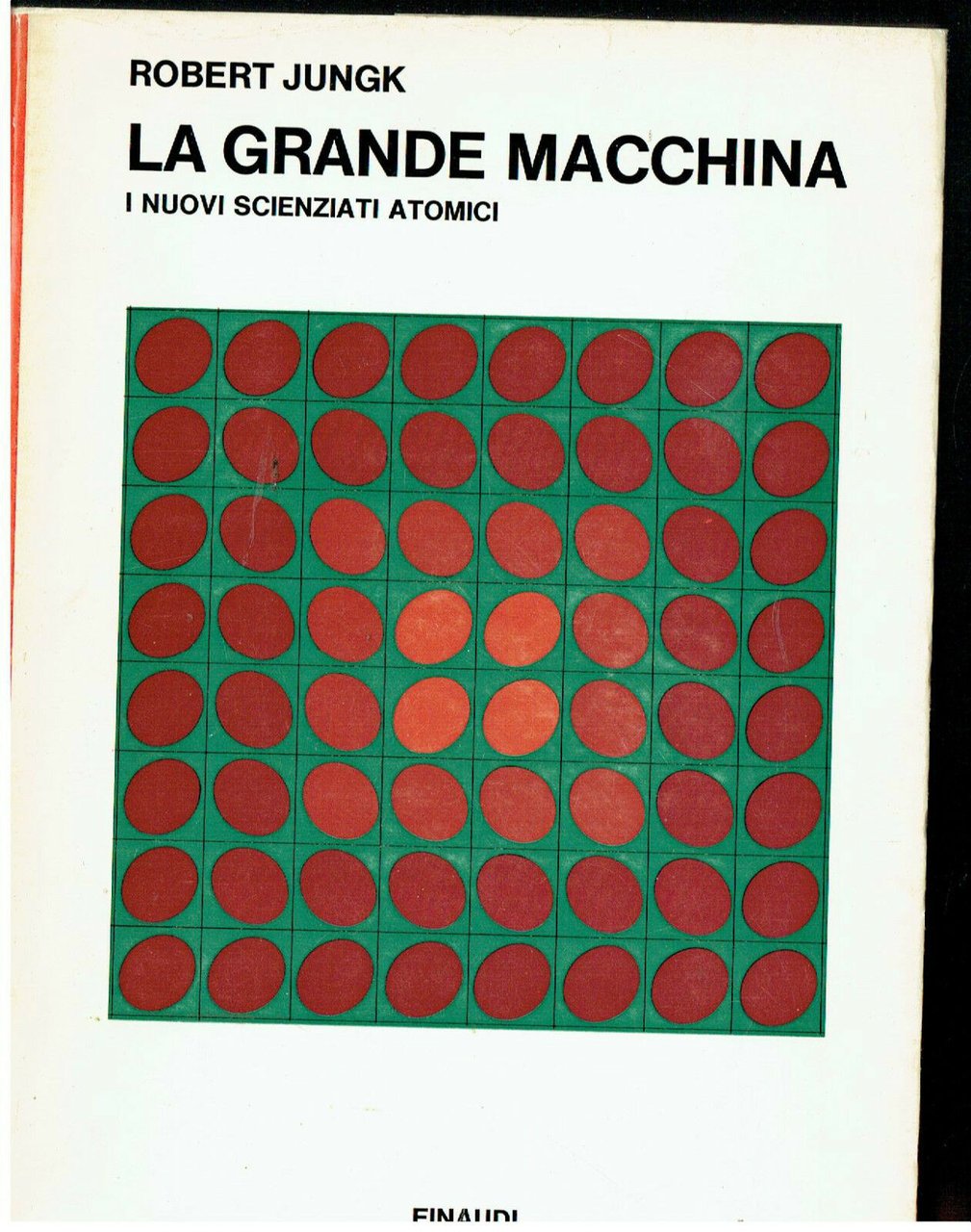 LA GRANDE MACCHINA SCIENZATI ATOMICI SAGGI ED. EINAUDI