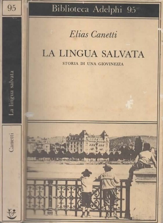 La lingua salvata Storia di una giovinezza - Elias Canetti