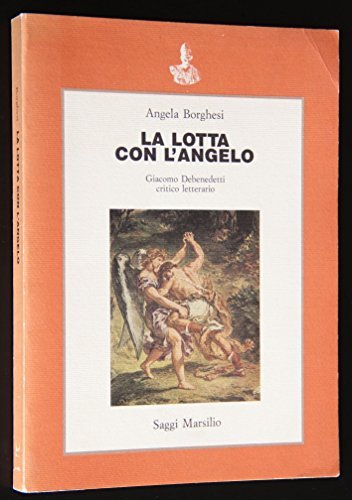 La lotta con l'angelo. Giacomo Debenedetti critico letterario