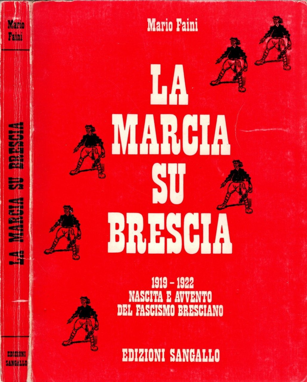 La marcia su Brescia. 1919-1922 nascita e avvento del fascismo …