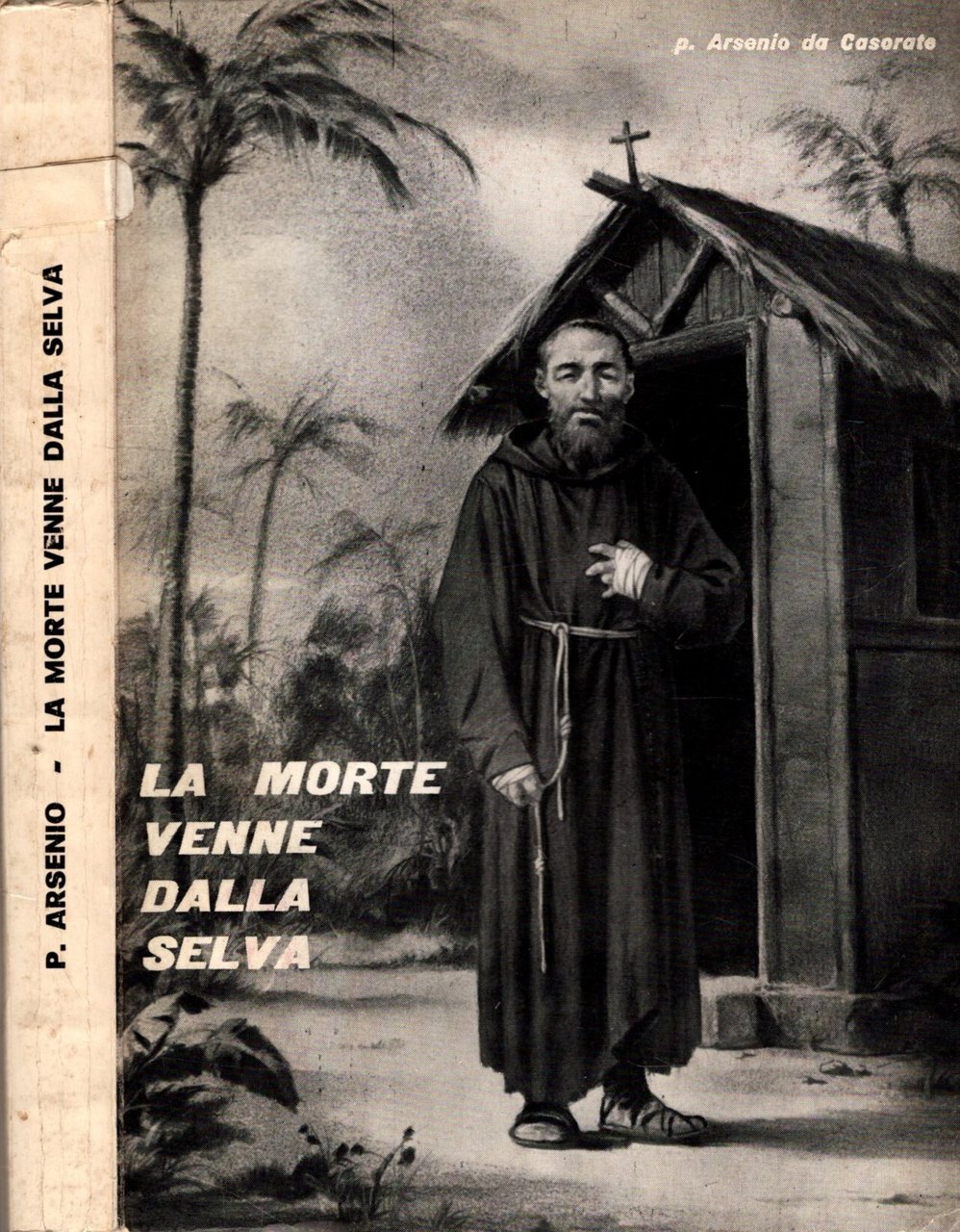LA MORTE VENNE DALLA SELVA P. ARSENIO DA CASORATE