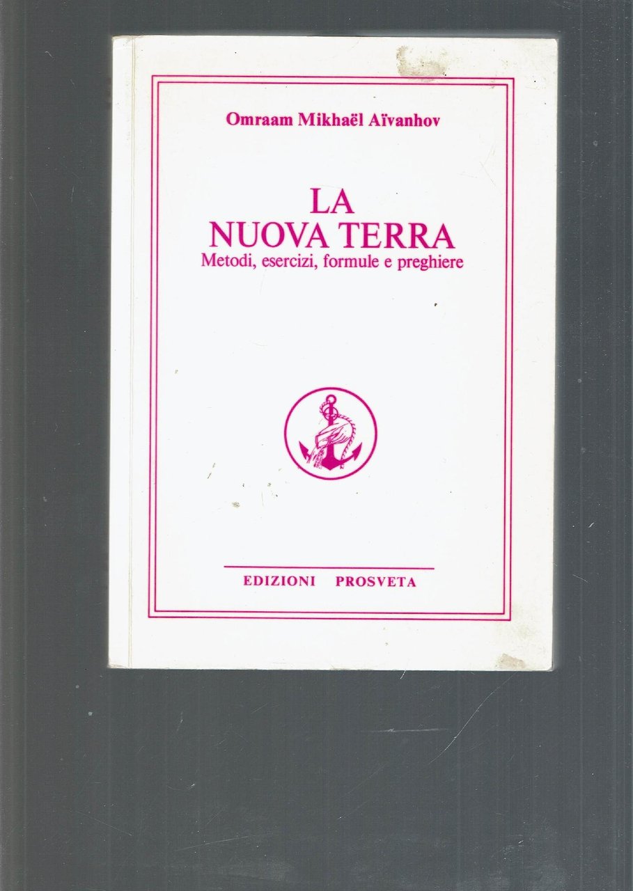 La nuova terra : metodi, esercizi, formule, preghiere