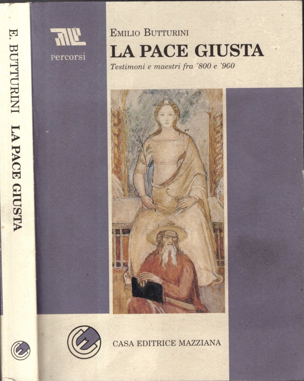 La pace giusta. Testimoni e maestri tra '800 e '900