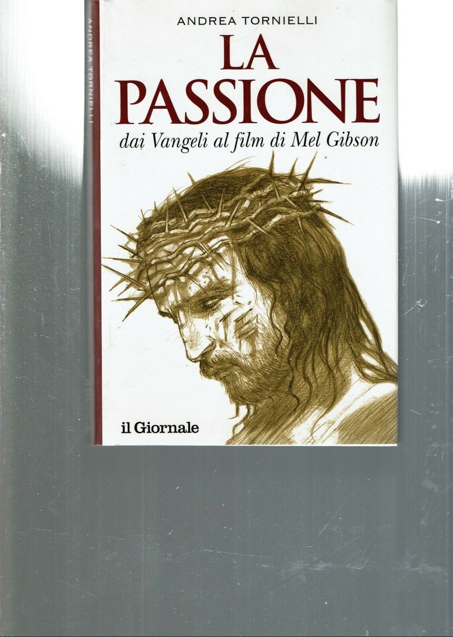 LA PASSIONE DAI VANGELI AL FILM DI MEL GIBSON