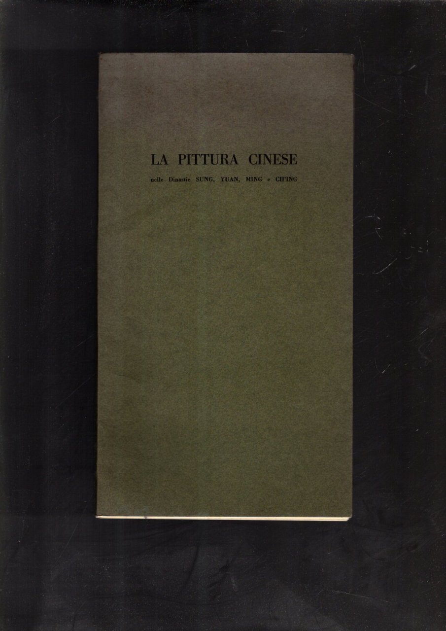 LA PITTURA CINESE NELLE DINASTIE: SUNG, YUAN, MING E CHING