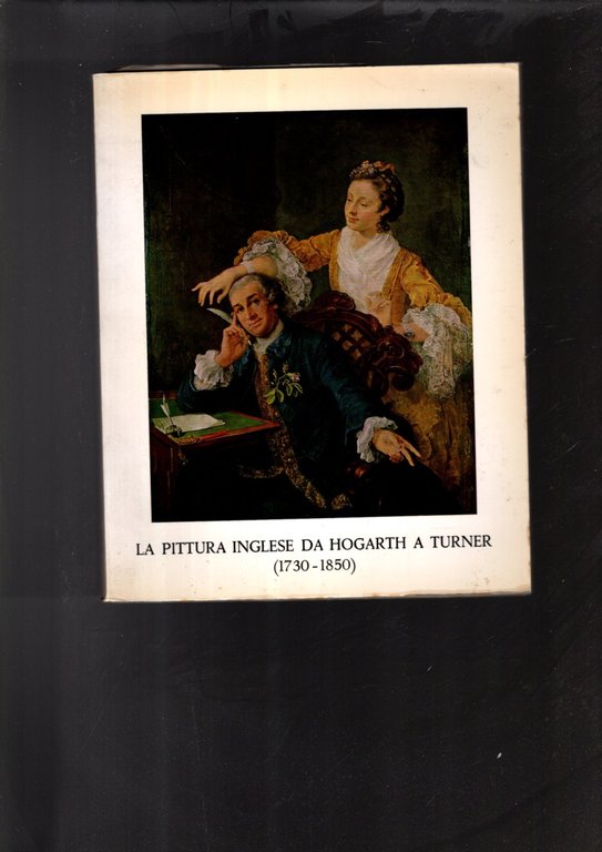 La pittura inglese da Hogarth a Turner (1730-1850)